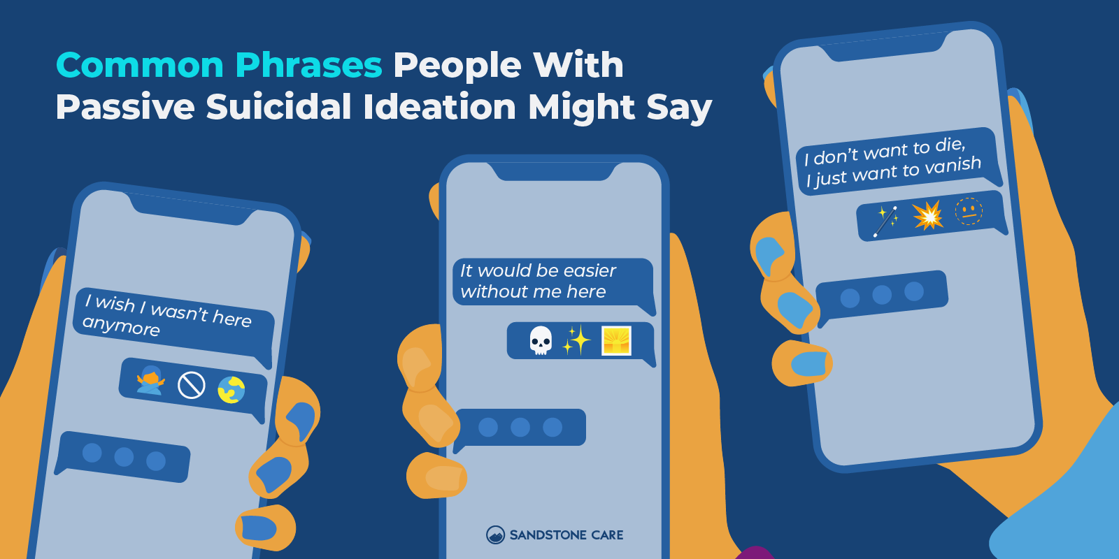 three hands holding up two phones with text that says common phrases people with passive suicidal idea might say